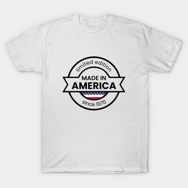 Made in America Since 1970 T-Shirt by thriftjd